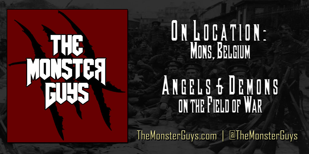 The Monster Guys Podcast On Location Mons, Belgium Angels & Demons on The Field of War